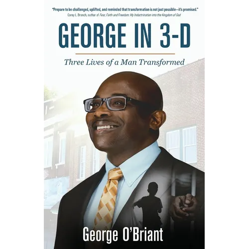 George in 3-D: Three Lives of a Man Trasformed