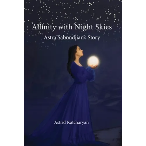 Affinity with Night Skies: Astra Sabondjian's Story