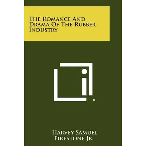 The Romance and Drama of the Rubber Industry