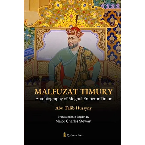 Malfuzat Timury - Autobiography of Moghul Emperor Timur