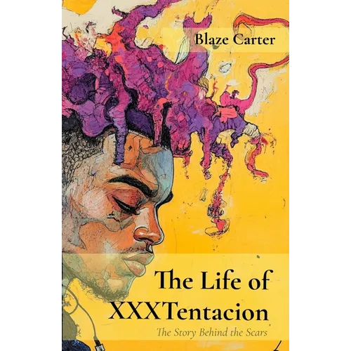 The Life of XXXTentacion: The Story Behind the Scars