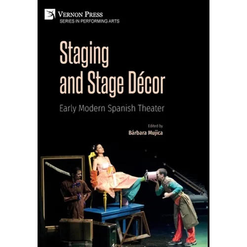Staging and Stage Décor: Early Modern Spanish Theater