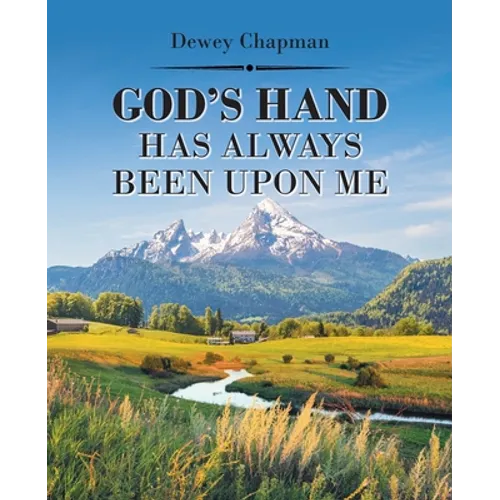 God's Hand Has Always Been Upon Me