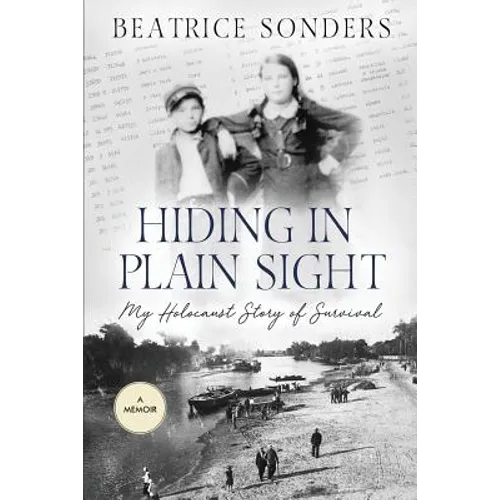 Hiding in Plain Sight: My Holocaust Story of Survival