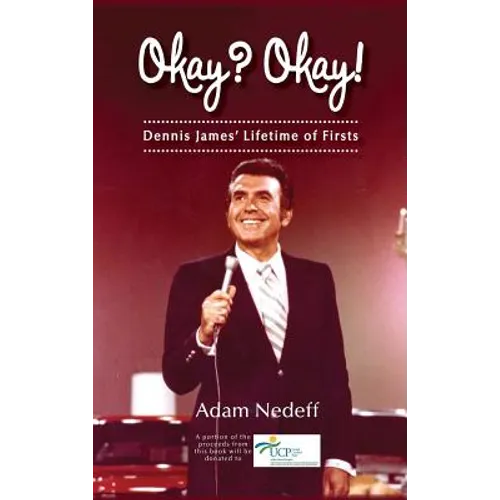 Okay? Okay! Dennis James' Lifetime of Firsts (hardback)