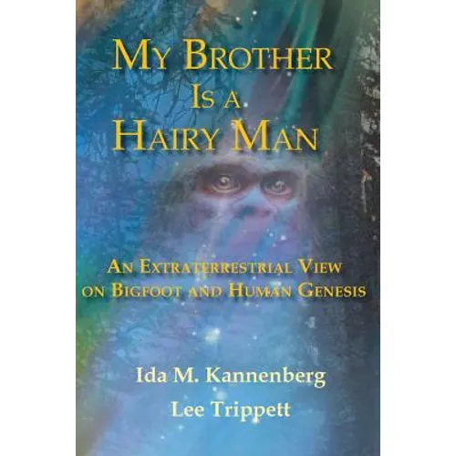 My Brother Is a Hairy Man: An Extraterrestrial View on Bigfoot and Human Genesis