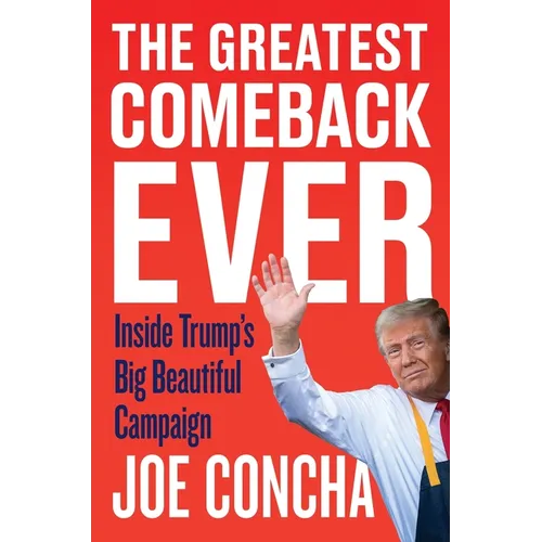 The Greatest Comeback Ever: Inside Trump's Big Beautiful Campaign