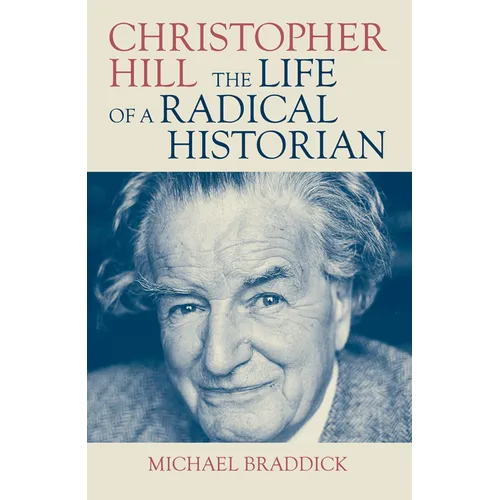 Christopher Hill: The Life of a Radical Historian