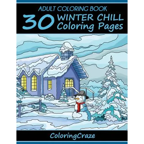 Adult Coloring Book: 30 Winter Chill Coloring Pages