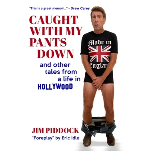 Caught with My Pants Down and Other Tales from a Life in Hollywood