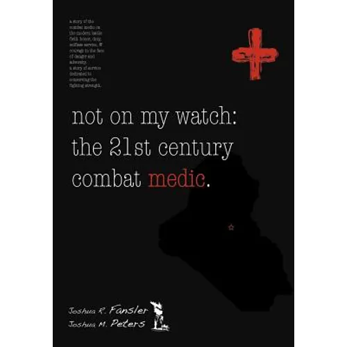 Not on My Watch: The 21st Century Combat Medic