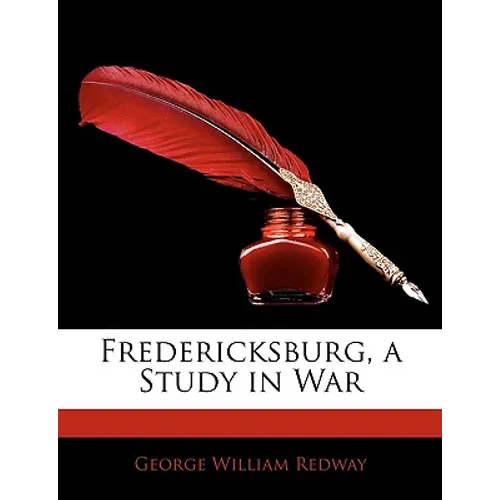 Fredericksburg, a Study in War
