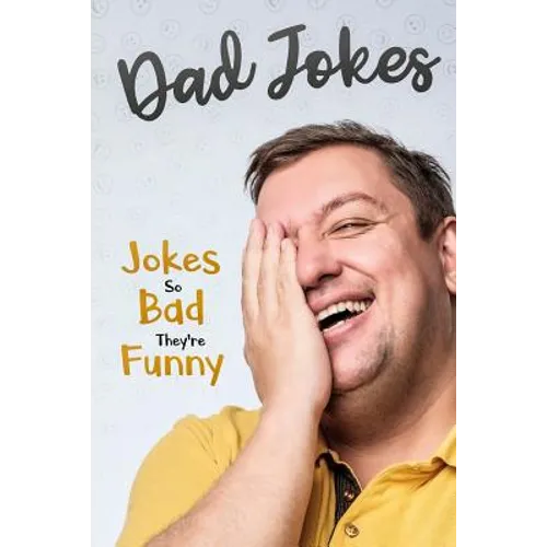 Dad Jokes: Jokes So Bad, They Are Funny