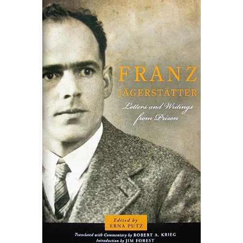 Franz Jagerstatter: Letters and Writings from Prison
