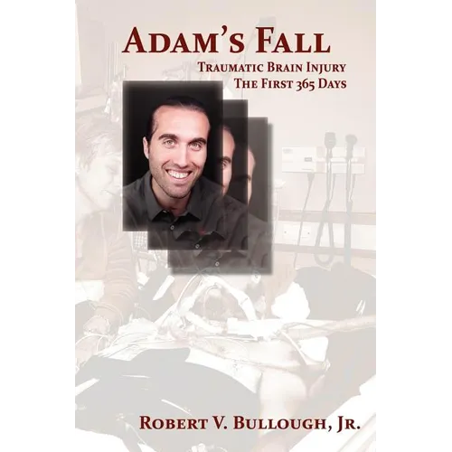 Adam's Fall: Traumatic Brain Injury, The First 365 Days