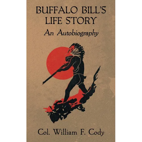Buffalo Bill's Life Story: An Autobiography