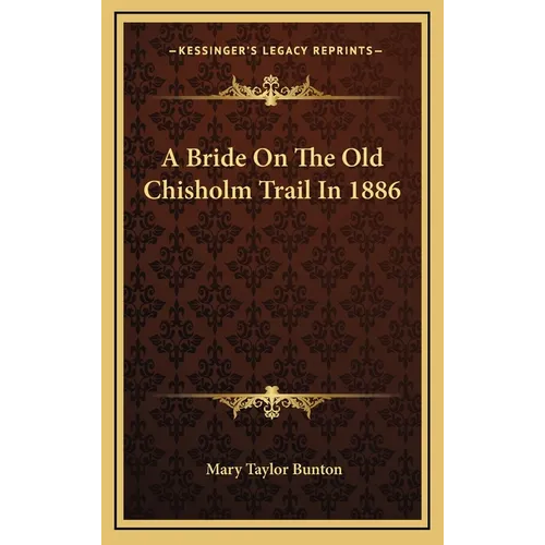 A Bride On The Old Chisholm Trail In 1886