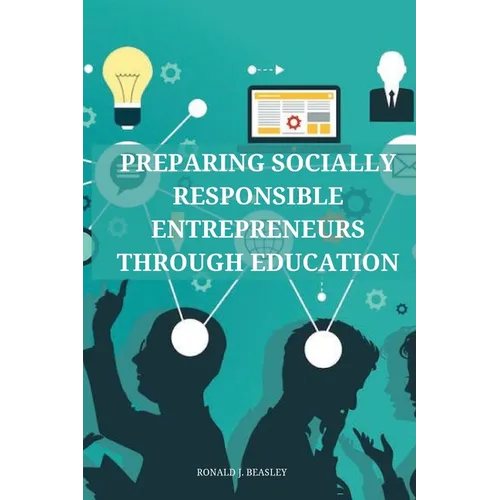 Preparing socially responsible entrepreneurs through education.