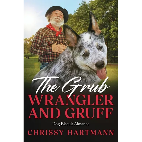 The Grub Wrangler and Gruff: Dog Biscuit Almanac