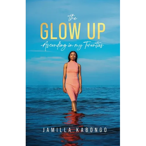 The Glow Up: Ascending in My Twenties