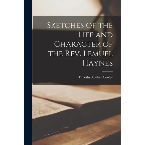 Sketches of the Life and Character of the Rev. Lemuel Haynes