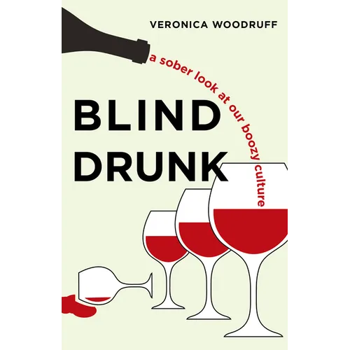 Blind Drunk: A Sober Look at Our Boozy Culture