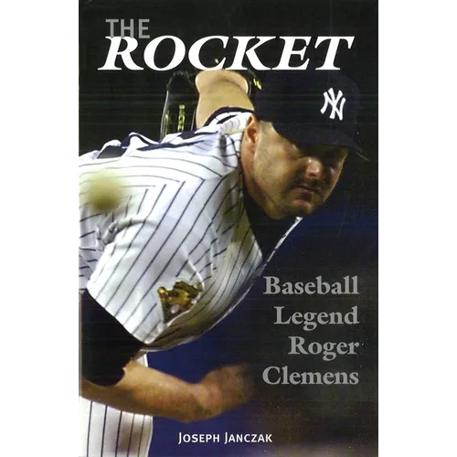 The Rocket: Baseball Legend Roger Clemens - Hardcover