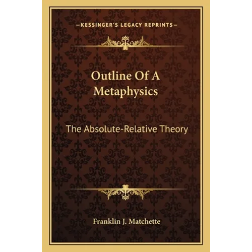 Outline Of A Metaphysics: The Absolute-Relative Theory
