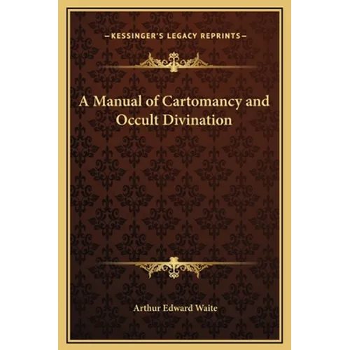 A Manual of Cartomancy and Occult Divination
