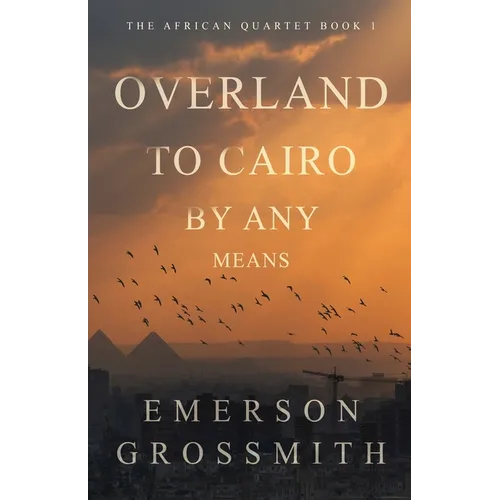 Overland To Cairo By Any Means - Paperback