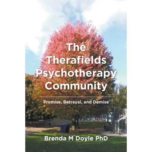 The Therafields Psychotherapy Community: Promise, Betrayal, and Demise
