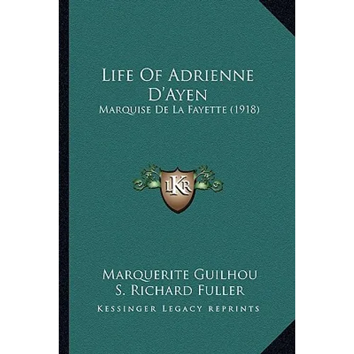Life Of Adrienne D'Ayen: Marquise De La Fayette (1918)
