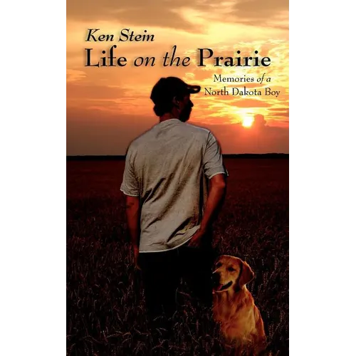 Life on the Prairie: Memories of a North Dakota Boy - Paperback