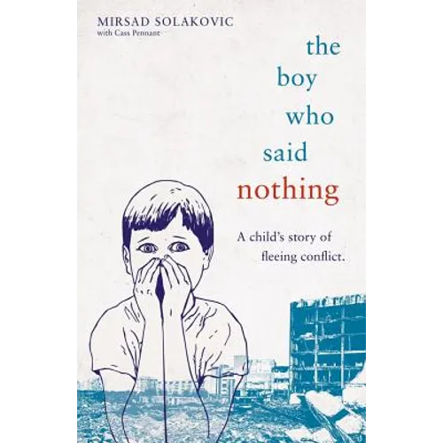 The Boy Who Said Nothing - A Child's Story of Fleeing Conflict