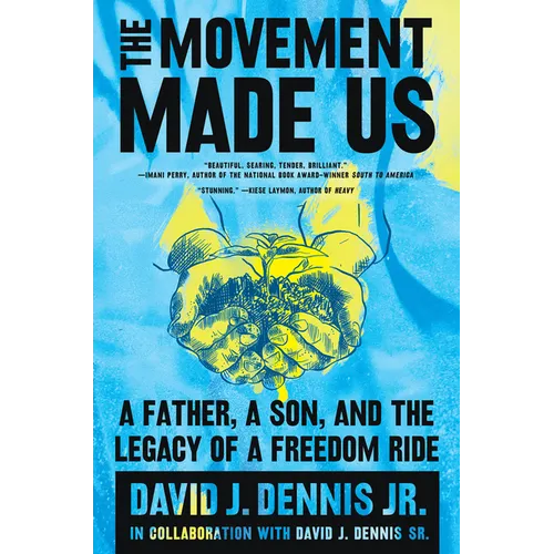 The Movement Made Us: A Father, a Son, and the Legacy of a Freedom Ride - Paperback
