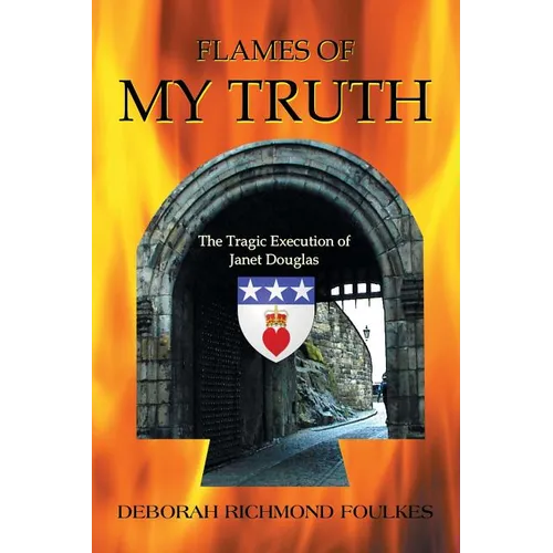 Flames of My Truth: The Tragic Execution of Janet Douglas