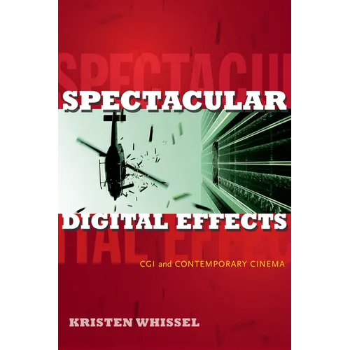 Spectacular Digital Effects: CGI and Contemporary Cinema