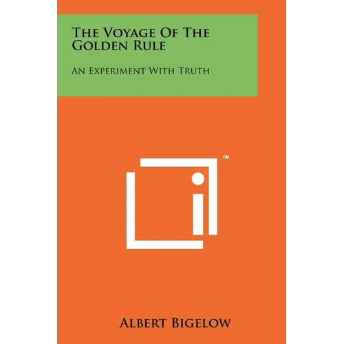 The Voyage Of The Golden Rule: An Experiment With Truth