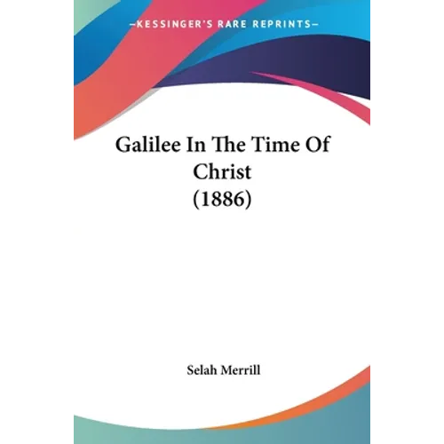 Galilee In The Time Of Christ (1886) - Paperback