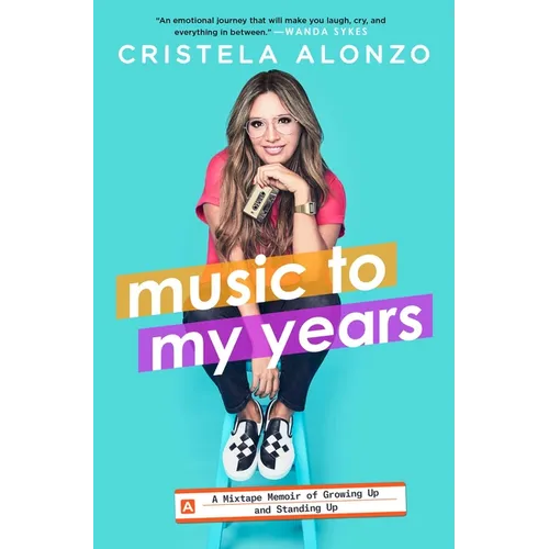 Music to My Years: A Mixtape Memoir of Growing Up and Standing Up