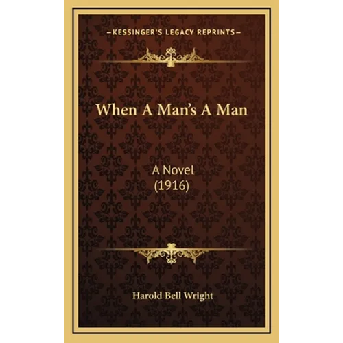 When A Man's A Man: A Novel (1916)