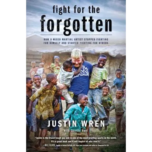 Fight for the Forgotten: How a Mixed Martial Artist Stopped Fighting for Himself and Started Fighting for Others
