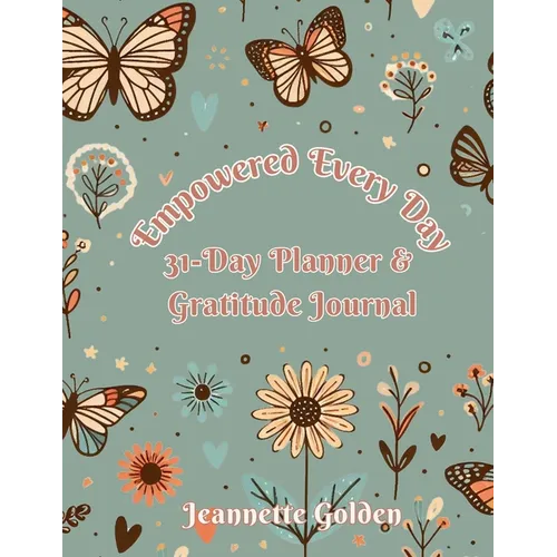 Empowered Every Day 31-Day Planner & Gratitude Journal: Planner