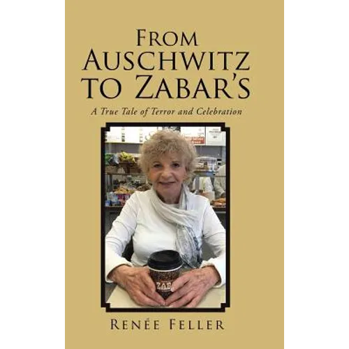 From Auschwitz to Zabar's: A True Tale of Terror and Celebration