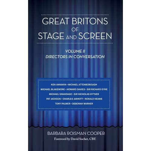 Great Britons of Stage and Screen: Volume II: Directors in Conversation (hardback)