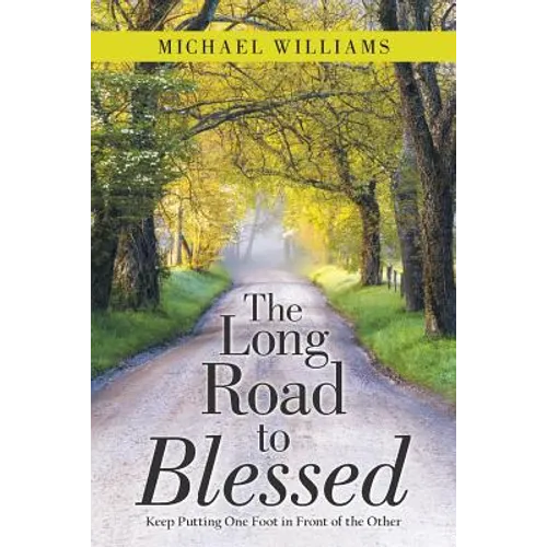 The Long Road to Blessed: Keep Putting One Foot in Front of the Other