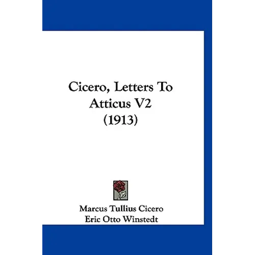 Cicero, Letters To Atticus V2 (1913)