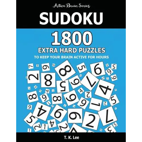 Sudoku: 1800 Extra Hard Puzzles To Keep Your Brain Active For Hours: Active Brain Series Book