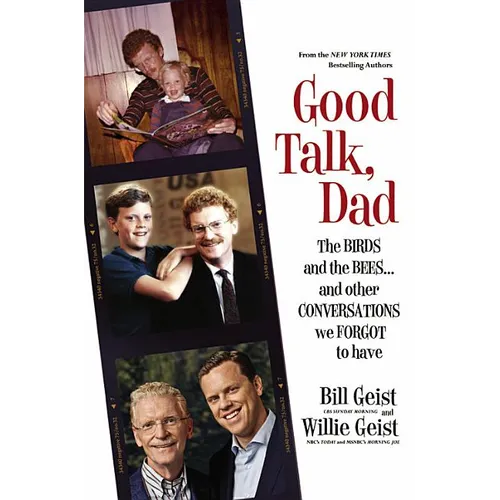 Good Talk, Dad: The Birds and the Bees...and Other Conversations We Forgot to Have
