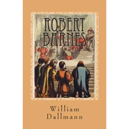 Robert Barnes: English Lutheran Martyr